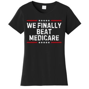 We Finally Beat Medicare Humorous Women's T-Shirt