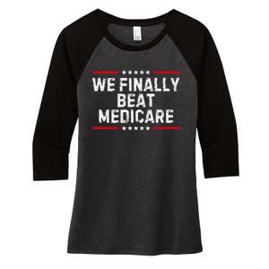 We Finally Beat Medicare Humorous Women's Tri-Blend 3/4-Sleeve Raglan Shirt