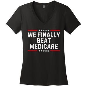 We Finally Beat Medicare Humorous Women's V-Neck T-Shirt