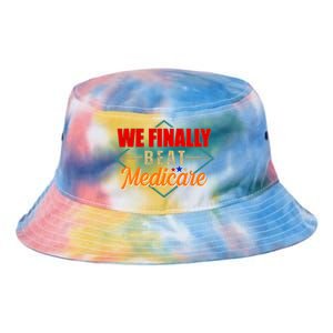 We Finally Beat Medicare Funny Political Statement Tie Dye Newport Bucket Hat