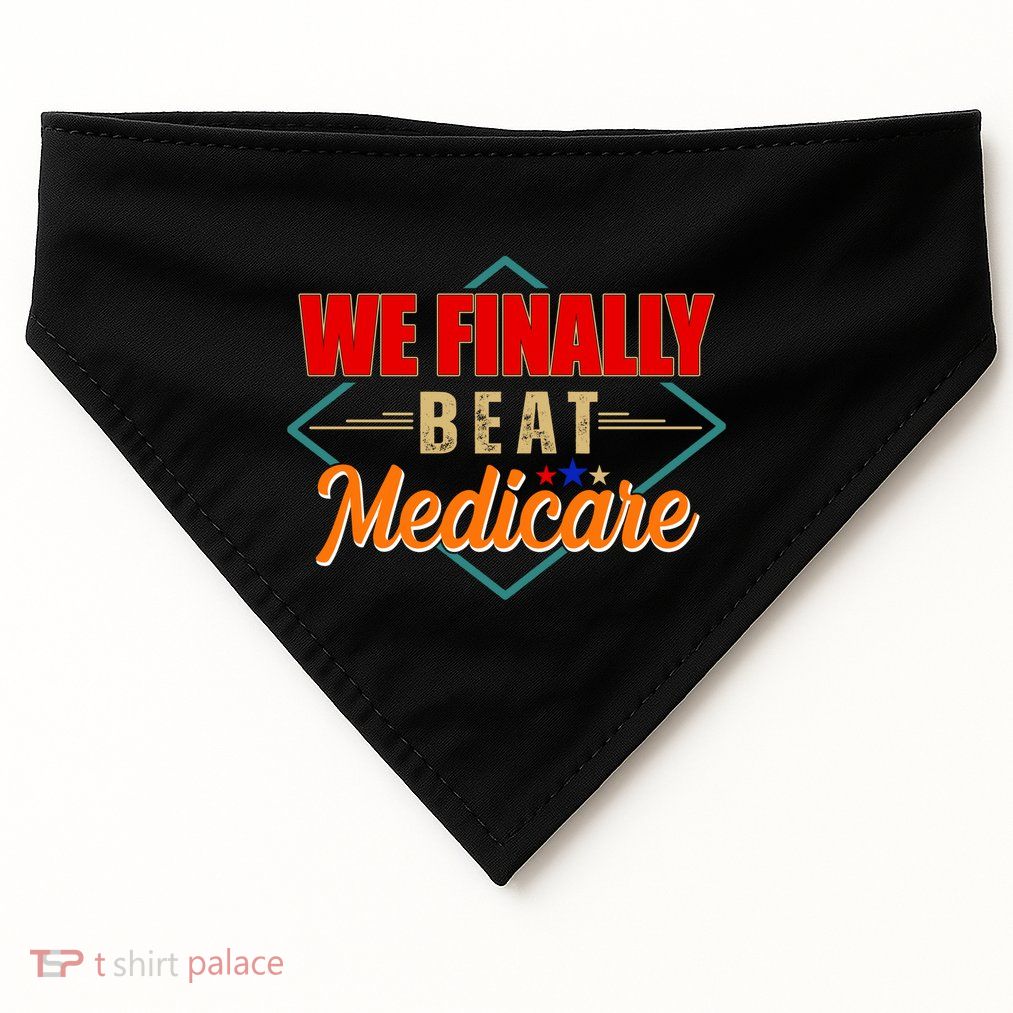 We Finally Beat Medicare Funny Political Statement USA-Made Doggie Bandana