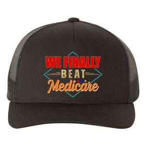 We Finally Beat Medicare Funny Political Statement Yupoong Adult 5-Panel Trucker Hat