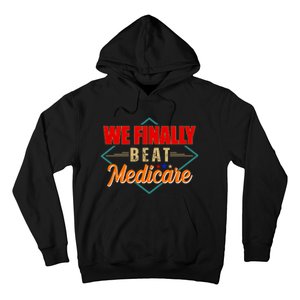 We Finally Beat Medicare Funny Political Statement Hoodie