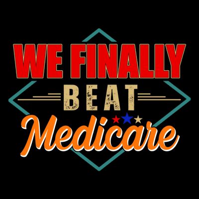 We Finally Beat Medicare Funny Political Statement T-Shirt