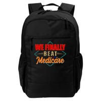 We Finally Beat Medicare Funny Political Statement Daily Commute Backpack