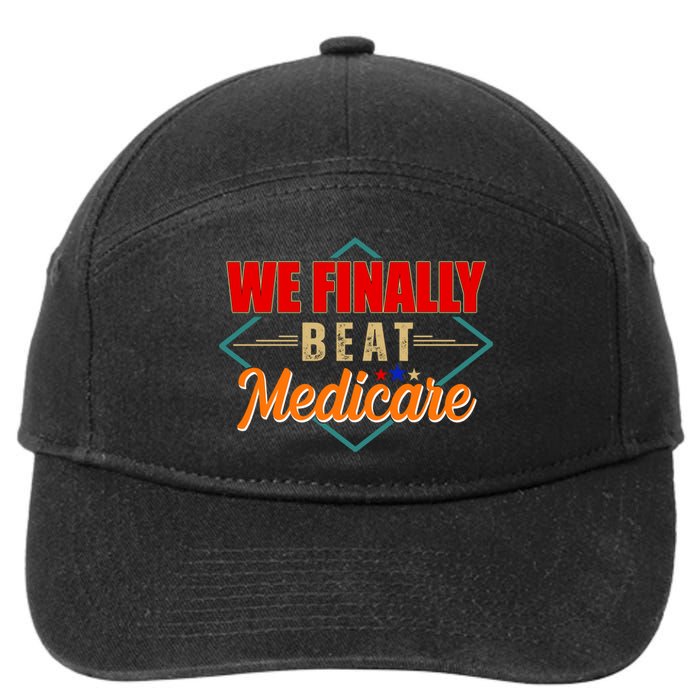 We Finally Beat Medicare Funny Political Statement 7-Panel Snapback Hat