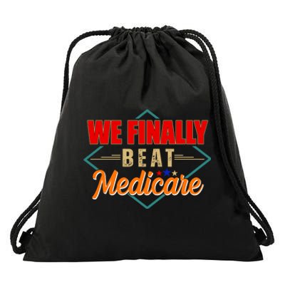 We Finally Beat Medicare Funny Political Statement Drawstring Bag