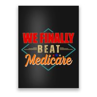 We Finally Beat Medicare Funny Political Statement Poster