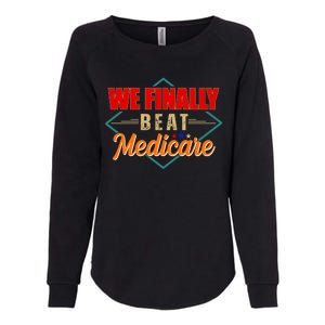 We Finally Beat Medicare Funny Political Statement Womens California Wash Sweatshirt