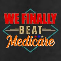 We Finally Beat Medicare Funny Political Statement Trucker Hat