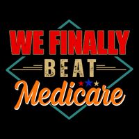 We Finally Beat Medicare Funny Political Statement Toddler T-Shirt