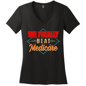 We Finally Beat Medicare Funny Political Statement Women's V-Neck T-Shirt