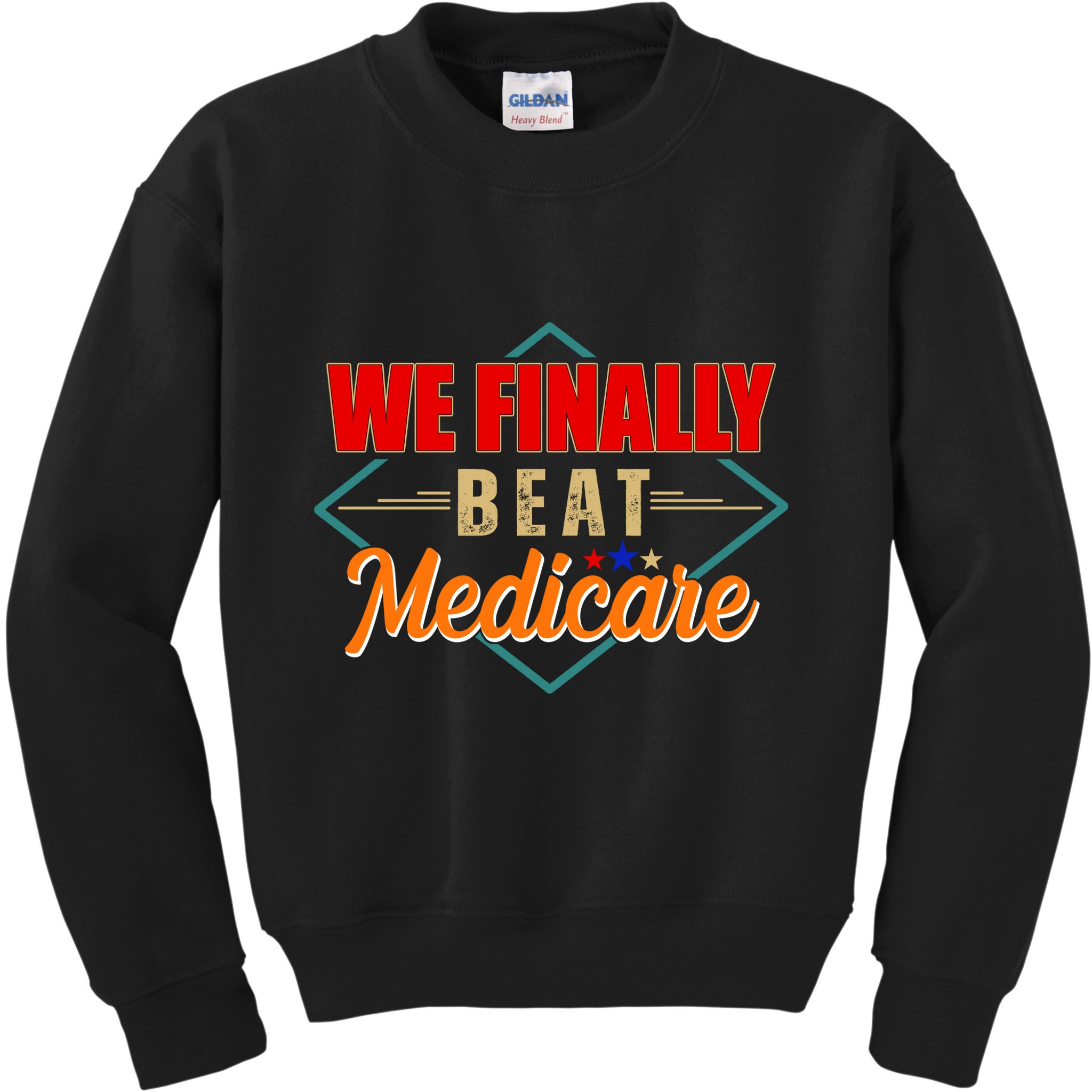 We Finally Beat Medicare Funny Political Statement Kids Sweatshirt
