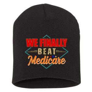 We Finally Beat Medicare Funny Political Statement Short Acrylic Beanie