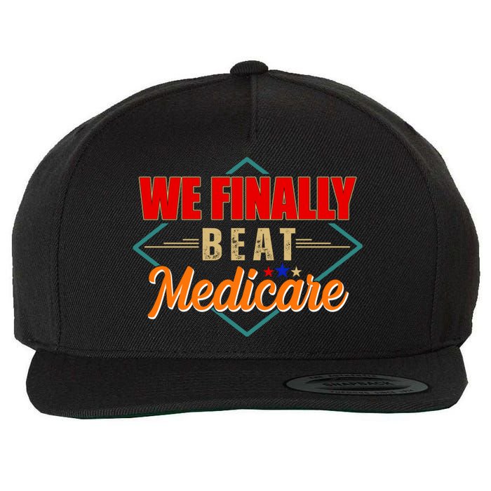 We Finally Beat Medicare Funny Political Statement Wool Snapback Cap