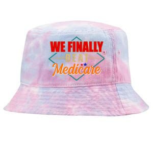 We Finally Beat Medicare Funny Political Statement Tie-Dyed Bucket Hat