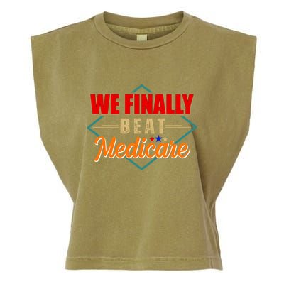 We Finally Beat Medicare Funny Political Statement Garment-Dyed Women's Muscle Tee