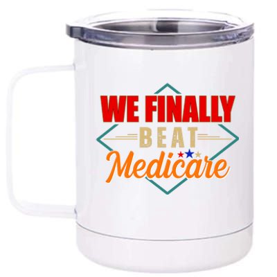 We Finally Beat Medicare Funny Political Statement 12 oz Stainless Steel Tumbler Cup