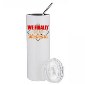 We Finally Beat Medicare Funny Political Statement Stainless Steel Tumbler