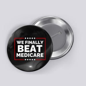 We Finally Beat Medicare Funny Biden Button