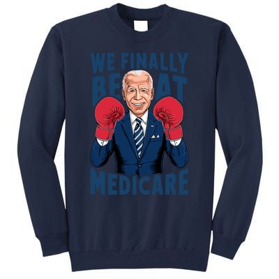 We Finally Beat Medicare Funny Biden Tall Sweatshirt