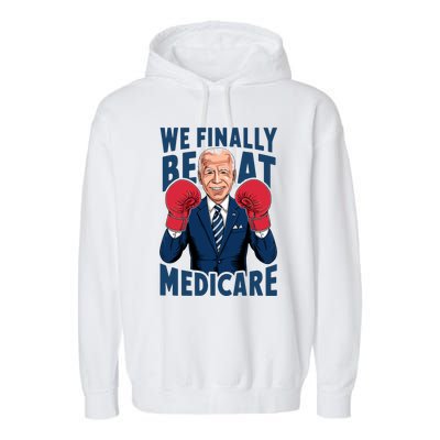 We Finally Beat Medicare Funny Biden Garment-Dyed Fleece Hoodie