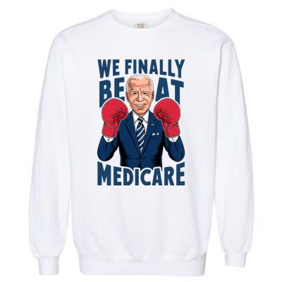 We Finally Beat Medicare Funny Biden Garment-Dyed Sweatshirt