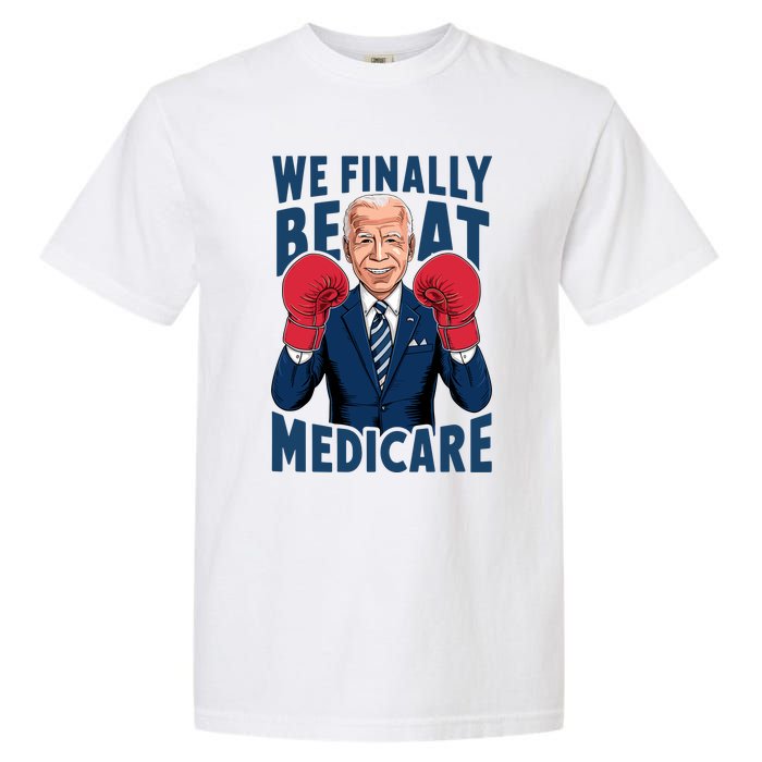 We Finally Beat Medicare Funny Biden Garment-Dyed Heavyweight T-Shirt