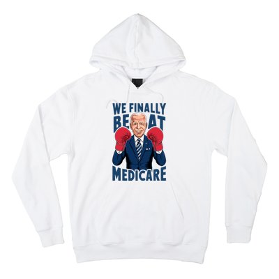 We Finally Beat Medicare Funny Biden Hoodie