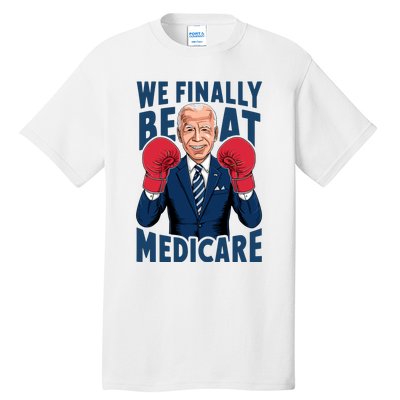 We Finally Beat Medicare Funny Biden Tall T-Shirt