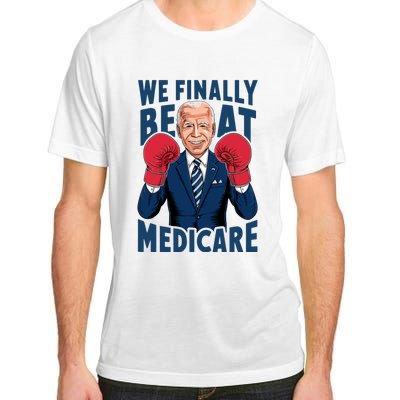 We Finally Beat Medicare Funny Biden Adult ChromaSoft Performance T-Shirt