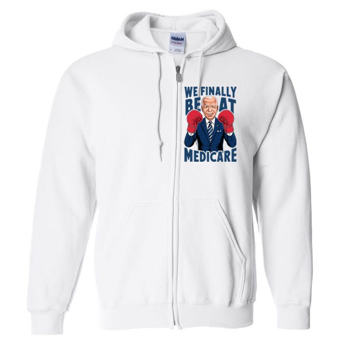 We Finally Beat Medicare Funny Biden Full Zip Hoodie