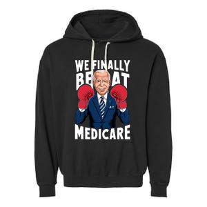 We Finally Beat Medicare Funny Biden Garment-Dyed Fleece Hoodie