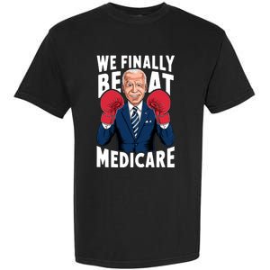 We Finally Beat Medicare Funny Biden Garment-Dyed Heavyweight T-Shirt