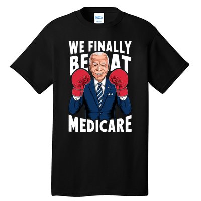 We Finally Beat Medicare Funny Biden Tall T-Shirt