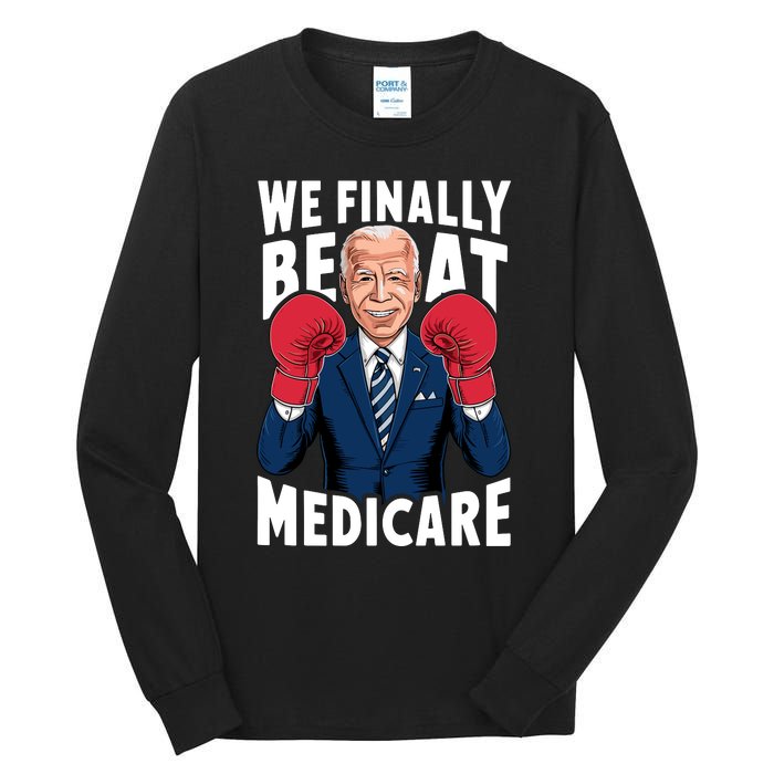 We Finally Beat Medicare Funny Biden Tall Long Sleeve T-Shirt