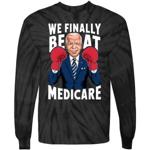 We Finally Beat Medicare Funny Biden Tie-Dye Long Sleeve Shirt