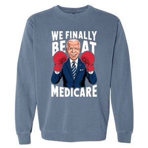 We Finally Beat Medicare Funny Biden Garment-Dyed Sweatshirt