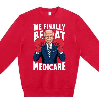 We Finally Beat Medicare Funny Biden Premium Crewneck Sweatshirt