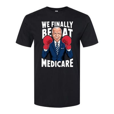 We Finally Beat Medicare Funny Biden Softstyle CVC T-Shirt