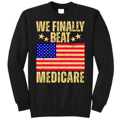 We Finally Beat Medicare Sweatshirt