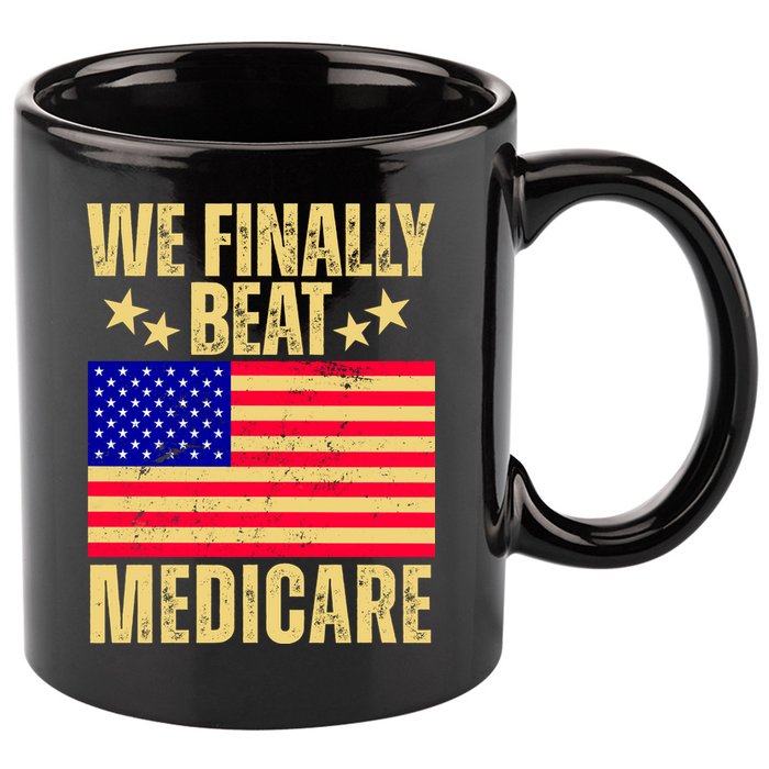 We Finally Beat Medicare 11oz C Handle Ceramic Mug