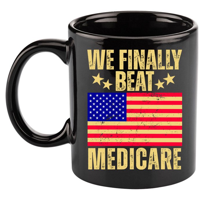 We Finally Beat Medicare 11oz C Handle Ceramic Mug
