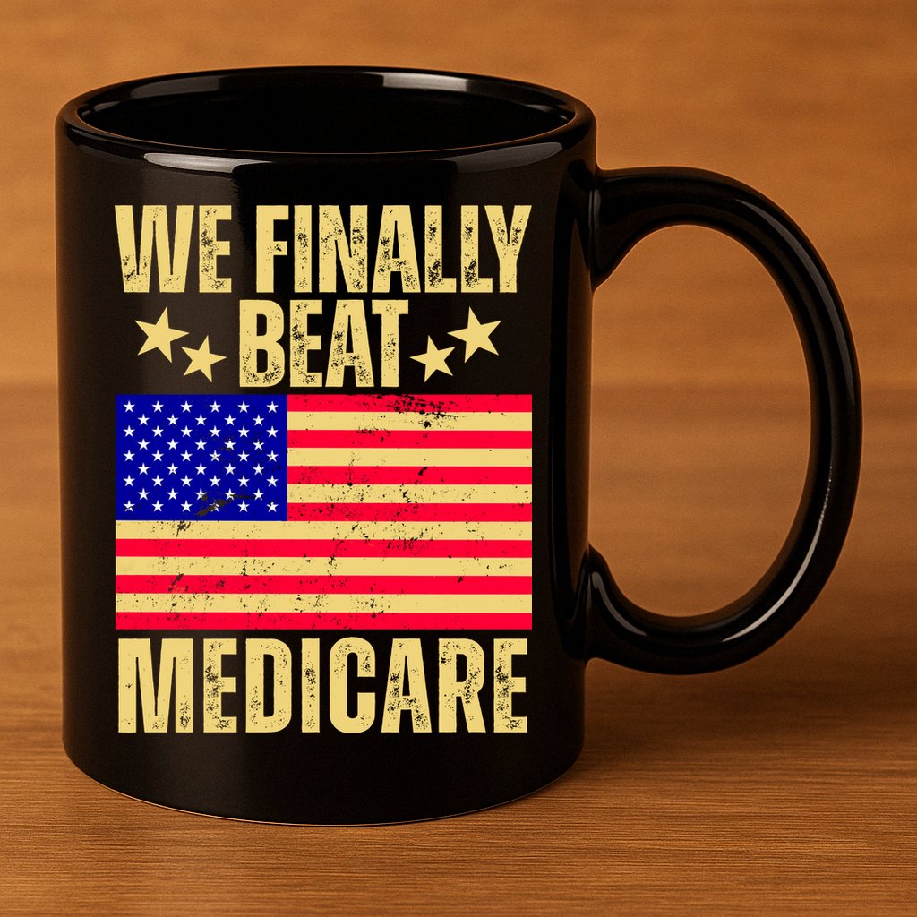 We Finally Beat Medicare 11oz C Handle Ceramic Mug