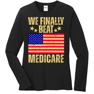 We Finally Beat Medicare Ladies Long Sleeve Shirt