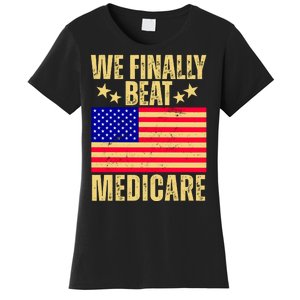 We Finally Beat Medicare Women's T-Shirt