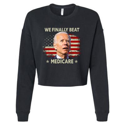 We Finally Beat Medicare Funny Biden Cropped Pullover Crew