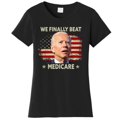 We Finally Beat Medicare Funny Biden Women's T-Shirt