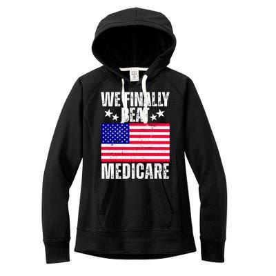 We Finally Beat Medicare Funny Politics 2024 Election Women's Fleece Hoodie