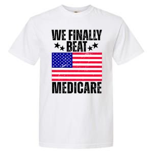 We Finally Beat Medicare Funny Politics 2024 Election Garment-Dyed Heavyweight T-Shirt